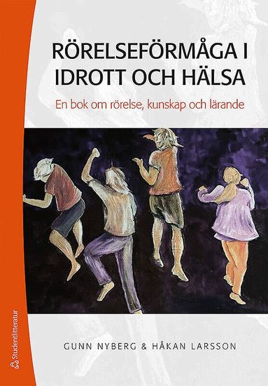 Gunn Nyberg, Håkan Larsson - Rörelseförmåga i idrott och hälsa : en bok om rörelse, kunskap och lärande, Häftad