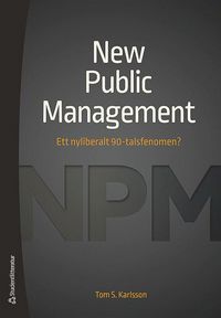 bokomslag New Public Management : ett nyliberalt 90-talsfenomen?
