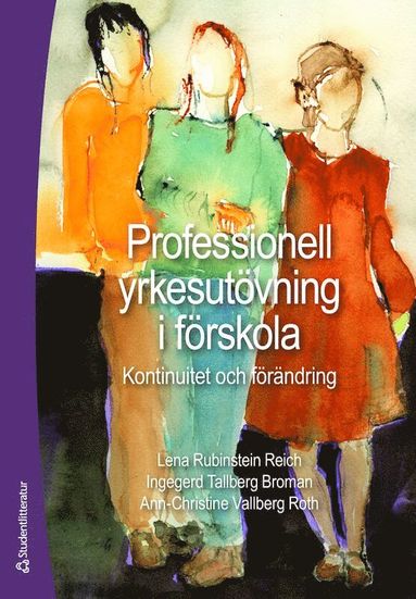 bokomslag Professionell yrkesutövning i förskola : kontinuitet och förändring