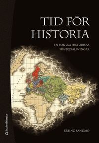 bokomslag Tid för historia : en bok om historiska frågeställningar