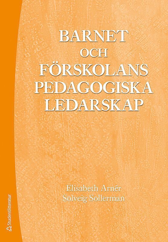 Elisabeth Arnér, Solveig Sollerman - Barnet och förskolans pedagogiska ledarskap, Häftad