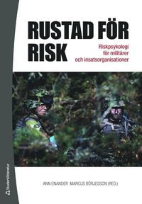bokomslag Rustad för risk : riskpsykologi för militärer och insatsorganisationer