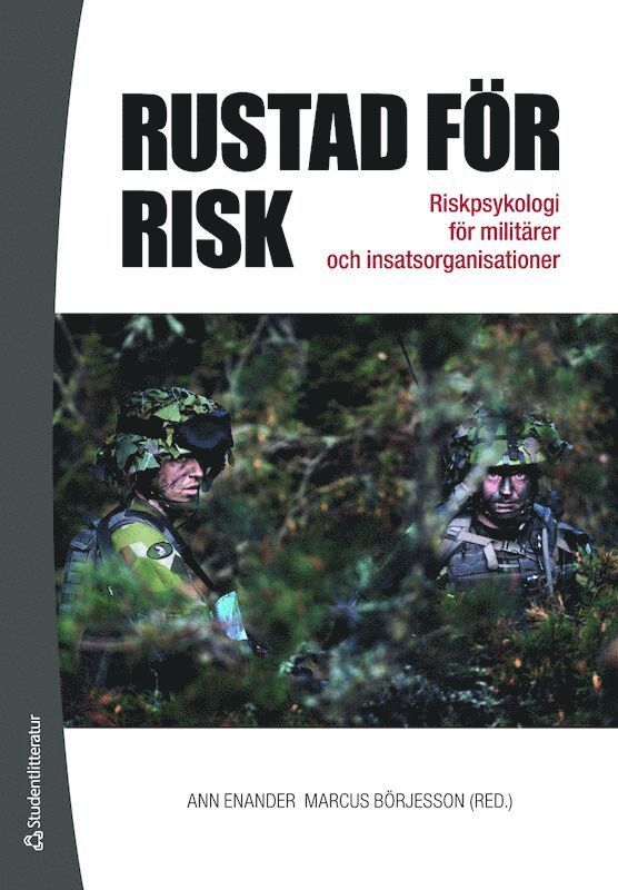 Rustad för risk : riskpsykologi för militärer och insatsorganisationer 1