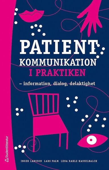 bokomslag Patientkommunikation i praktiken : information, dialog, delaktighet