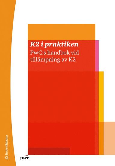 bokomslag K2 i praktiken : PwC:s handbok vid tillämpning av K2