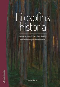 bokomslag Filosofins historia : det västerländska förnuftets äventyr från Thales till postmodernismen