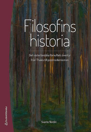 Svante Nordin - Filosofins historia : det västerländska förnuftets äventyr från Thales till postmodernismen, Inbunden