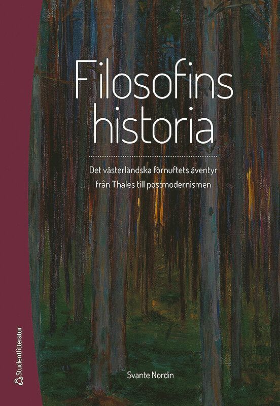 Filosofins historia : det västerländska förnuftets äventyr från Thales till postmodernismen 1