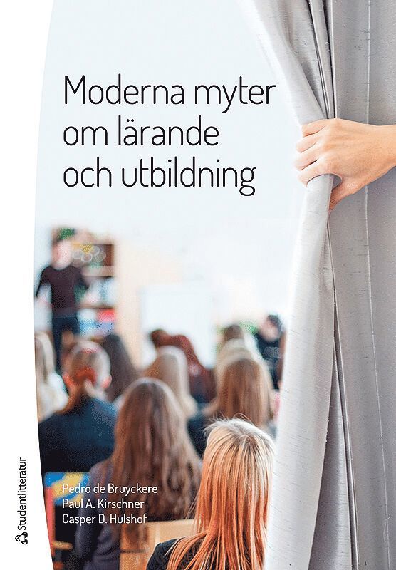Pedro De Bruyckere, Paul A. Kirschner, Casper D. Hulshof - Moderna myter om lärande och utbildning, Häftad