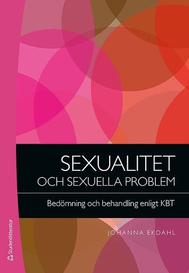 Johanna Ekdahl - Sexualitet och sexuella problem : bedömning och behandling enligt KBT, Häftad
