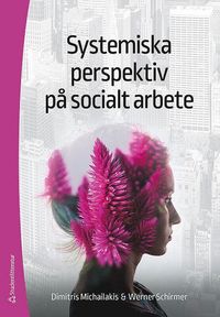 bokomslag Systemiska perspektiv på socialt arbete - Att begripa komplexiteten bakom sociala fenomen