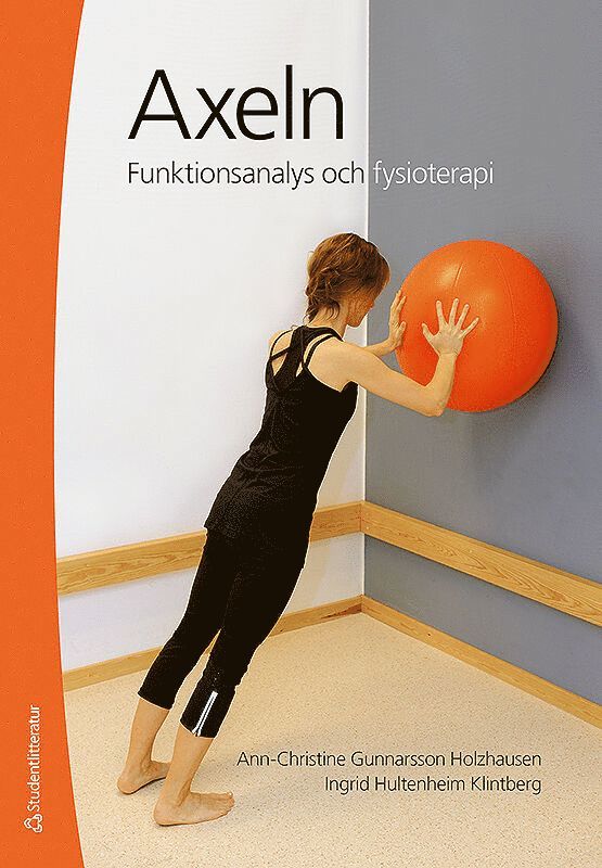 Ann-Christin Gunnarsson Holzhausen, Ingrid Hultenheim Klintberg - Axeln : funktionsanalys och fysioterapi, Häftad