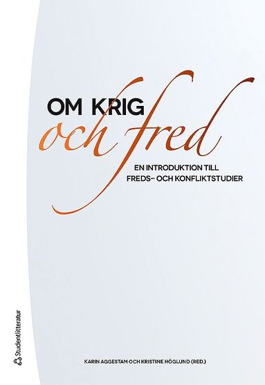 bokomslag Om krig och fred : en introduktion till freds- och konfliktstudier