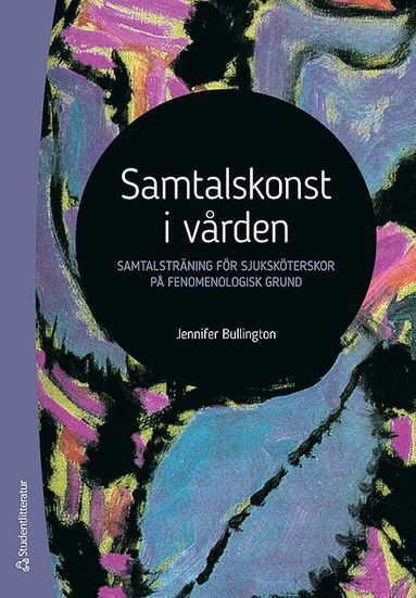 bokomslag Samtalskonst i vården : samtalsträning för sjuksköterskor på fenomenologisk grund
