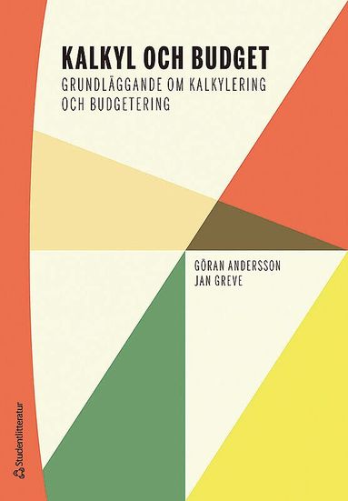 Göran Andersson, Jan Greve - Kalkyl och budget : grundläggande om kalkylering och budgetering, Häftad