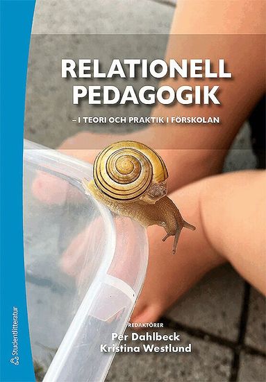 Per Dahlbeck, Kristina Westlund, Frida Berg, Charlotta Hall, Lena Henningsson, Susann Morin, Sven Persson, Bim Riddersporre - Relationell pedagogik - i teori och praktik i förskolan - i teori och praktik i förskolan, Häftad