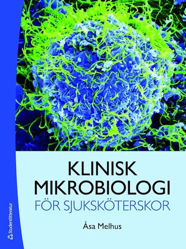Åsa Melhus - Klinisk mikrobiologi för sjuksköterskor, Häftad