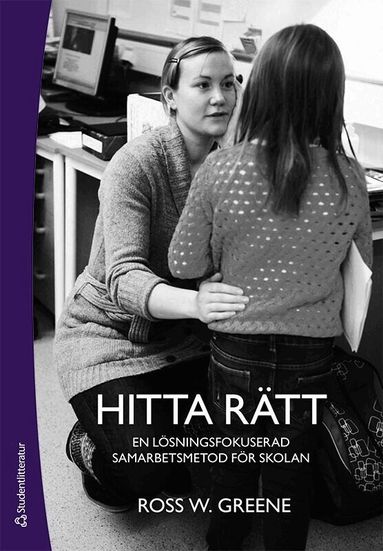 Ross W. Greene - Hitta rätt : en lösningsfokuserad samarbetsmetod för skolan, Häftad