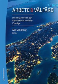 bokomslag Arbete & välfärd - Ledning, personal och organisationsmodeller i Sverige