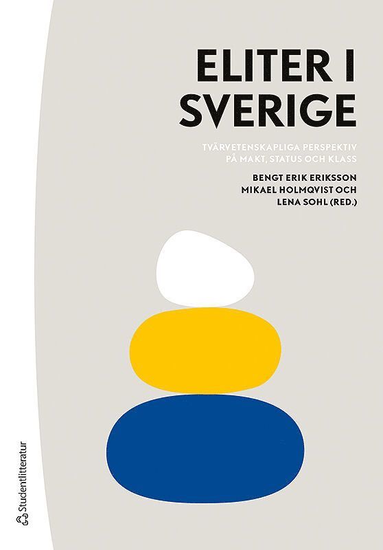 Eliter i Sverige : tvärvetenskapliga perspektiv på makt, status och klass 1