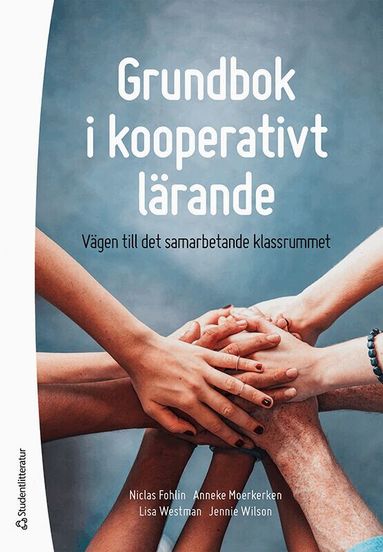 Niclas Fohlin, Anneke Moerkerken, Lisa Westman, Jennie Wilson - Grundbok i kooperativt lärande : vägen till det samarbetande klassrummet, Häftad