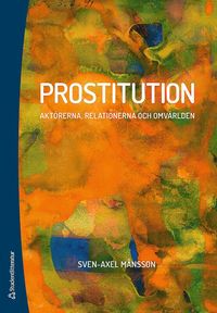 bokomslag Prostitution : aktörerna, relationerna, omvärlden