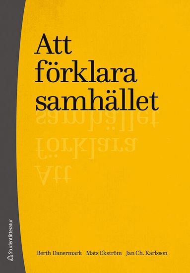 Berth Danermark, Mats Ekström, Jan Ch Karlsson - Att förklara samhället, Häftad