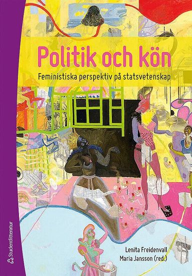 Lenita Freidenvall, Maria Jansson, Annika Bergman Rosamond, Christina Bergqvist, Elin Bjarnegård, Maria Carbin, Drude Dahlerup, Maud Eduards, Nina Lykke, Helena Olofsdotter Stensöta, Malin Rönnblom, Diane Sainsbury, Helena Tinnerholm Ljungberg, Maria Wendt, Lena Wängnerud, Cecilia Åse - Politik och kön : feministiska perspektiv på statsvetenskap, Häftad