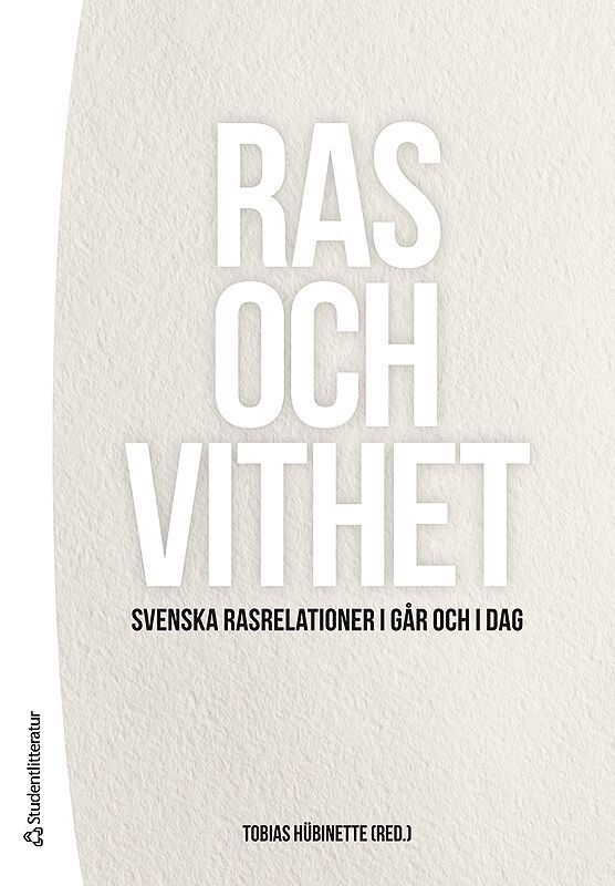 Ras och vithet : svenska rasrelationer i går och i dag 1