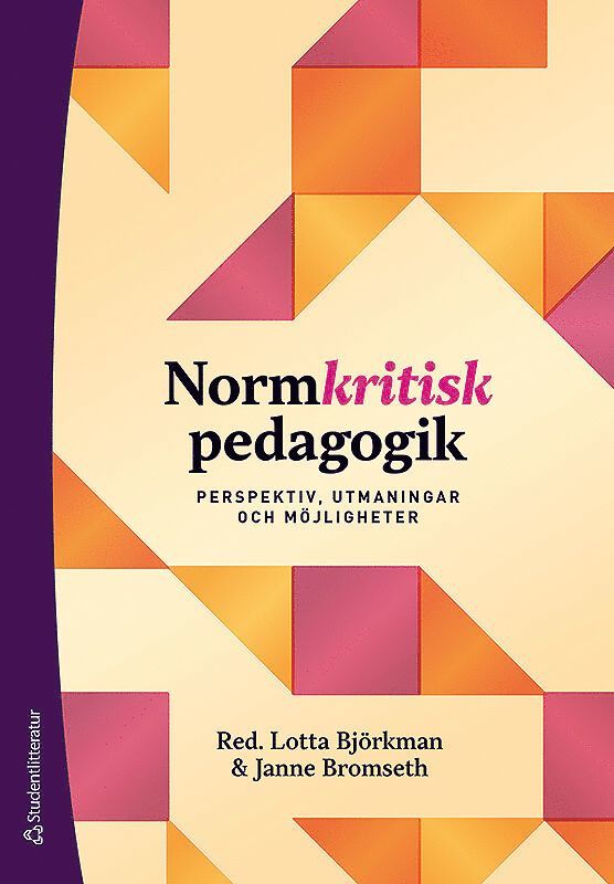 Lotta Björkman, Janne Bromseth, Jenny Bengtsson, Martin Englund, Vivi Havia, Elisabet Langmann, Jonna Lappalainen, Aisha Lundgren Aslla, Sanna Mac Donald, Anja Norell, Marit Nygård, Jennie Plate Blomberg, Matilda Persson Sjödell, Lena Sotevik, Daniel Wojahn, Emilia Åkesson - Normkritisk pedagogik : perspektiv, utmaningar och möjligheter, Häftad