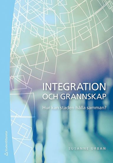 bokomslag Integration och grannskap : hur kan staden hålla samman?