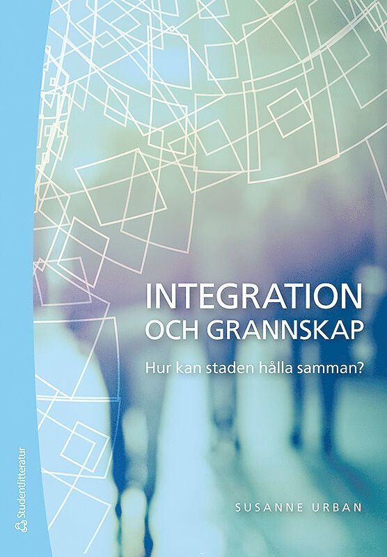 Susanne Urban - Integration och grannskap : hur kan staden hålla samman?, Häftad