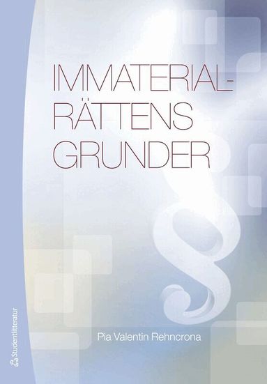 Pia Valentin Rehncrona - Immaterialrättens grunder, Häftad