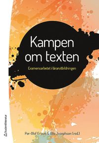 bokomslag Kampen om texten : examensarbetet i lärarutbildningen