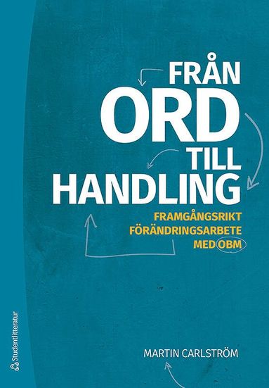 bokomslag Från ord till handling : framgångsrikt förändringsarbete med OBM