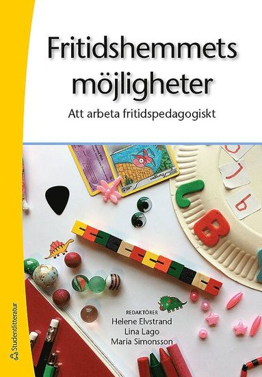 Helene Elvstrand, Maria Simonsson, Lina Lago, Cecilia Axell, Magnus K Jansson, Magnus Jansson, Alma Memisevic, AnnaLiisa Närvänen, Joakim Samuelsson - Fritidshemmets möjligheter : att arbeta fritidspedagogiskt, Häftad