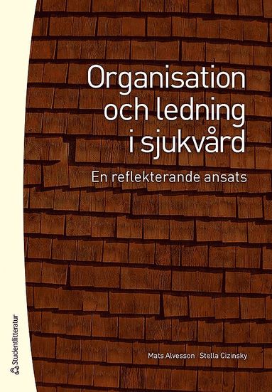 bokomslag Organisation och ledning i sjukvård : en reflekterande ansats