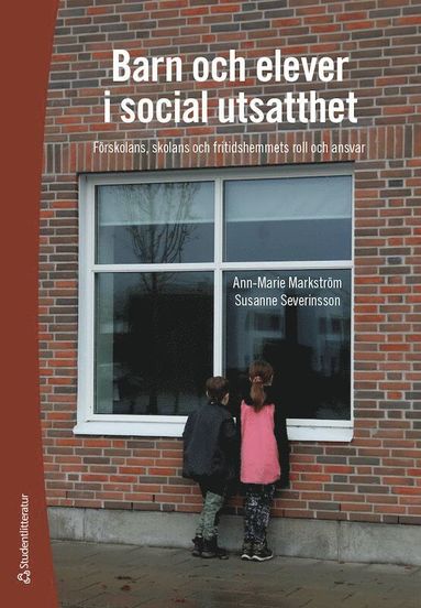 bokomslag Barn och elever i social utsatthet : förskolans, skolans och fritidshemmets roll och ansvar