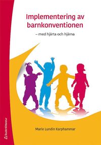 bokomslag Implementering av barnkonventionen : med hjärta och hjärna