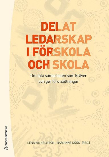 Lena Wilhelmson, Marianne Döös, Erik Berntson, Jenny Madestam, Åsa Örnberg - Delat ledarskap i förskola och skola - Om täta samarbeten som kräver och ger förutsättningar, Häftad