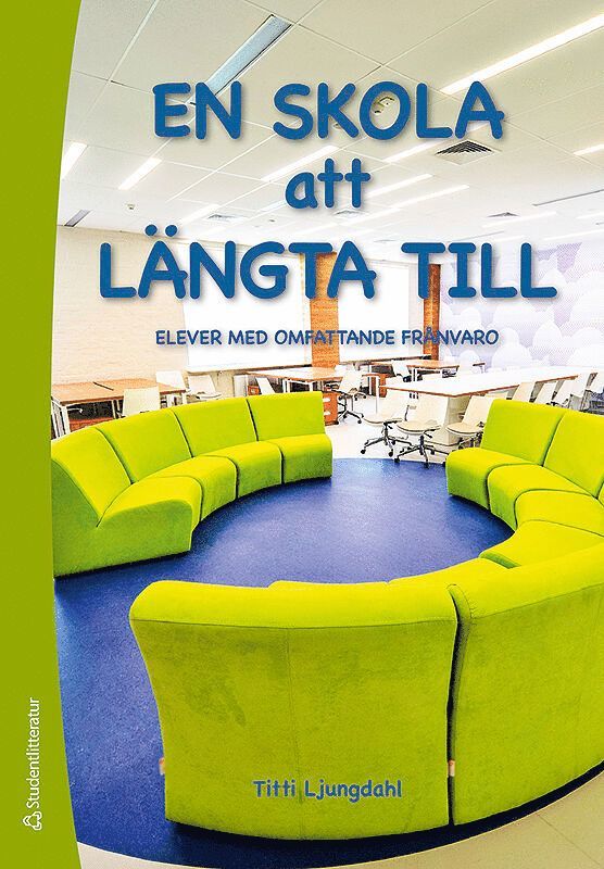 Titti Ljungdahl - En skola att längta till : elever med omfattande frånvaro, Häftad