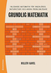 bokomslag Grundlig matematik : inledande matematik för ingenjörer, naturvetare och andra problemlösare