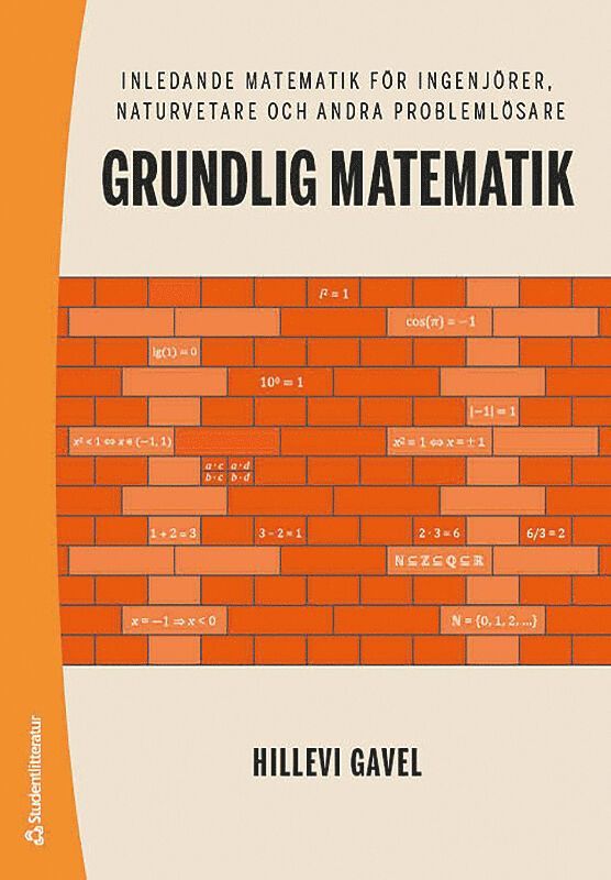 Hillevi Gavel - Grundlig matematik : inledande matematik för ingenjörer, naturvetare och andra problemlösare, Häftad