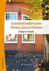 bokomslag Systematiskt kvalitetsarbete i förskola, skola och fritidshem: Strategier och metoder