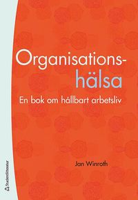 bokomslag Organisationshälsa - En bok om ett hållbart arbetsliv