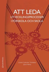 bokomslag Att leda utvecklingsprocesser i förskola och skola