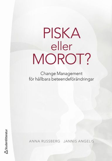 bokomslag Piska eller morot? : change management för hållbara beteendeförändringar