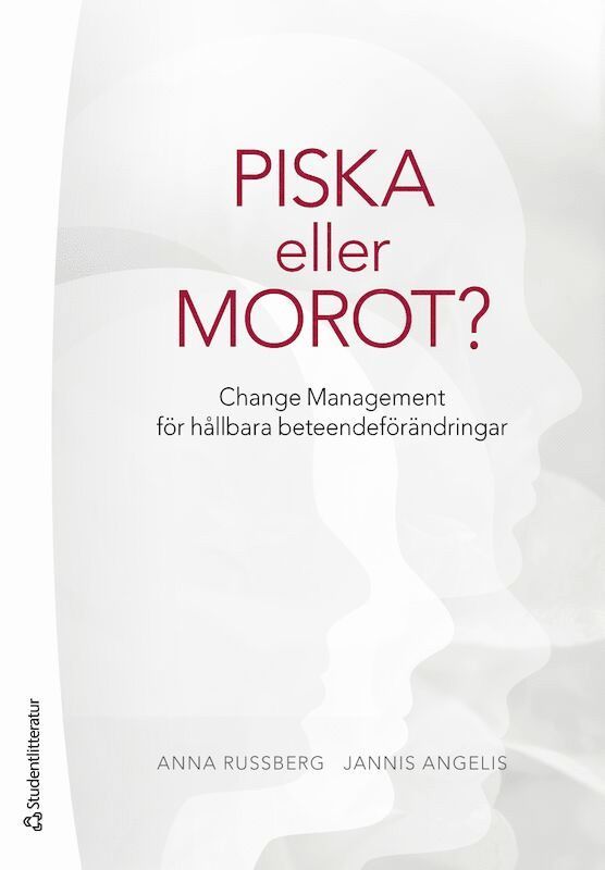 Anna Russberg, Jannis Angelis - Piska eller morot? : change management för hållbara beteendeförändringar, Häftad