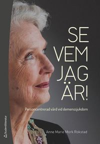 bokomslag Se vem jag är! : personcentrerad vård vid demenssjukdom