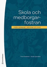 bokomslag Skola och medborgarfostran : mellan pedagogik, vetenskap och moral